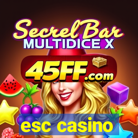 esc casino
